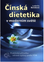 kniha Čínská dietetika v moderním světě  praktická příručka zdravé výživy podle TČM, TCM Consulting & Publishing 2015