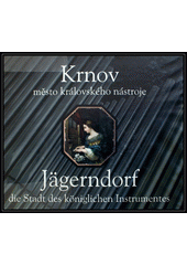 kniha Krnov město královského nástroje = Jägerndorf : die Stadt des königlichen Instrumentes, Město Krnov 2007
