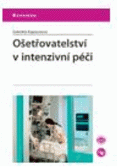kniha Ošetřovatelství v intenzivní péči, Grada 2007