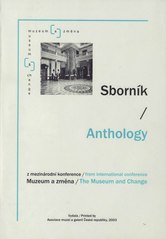kniha Muzeum a změna sborník z mezinárodní konference = The Museum and Change : anthology from international conference : [Praha, Národní muzeum 16.-18. října 2002, Asociace muzeí a galerií České republiky 2003