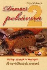 kniha Domácí pekárna 2 [velký zázrak v kuchyni : 60 osvědčených receptů], Alpress 2006