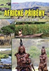 kniha Africké příběhy 23 let života a cest v Africe, Akcent 2014