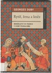 kniha Rytíř, žena a kněz manželství ve Francii v době feudalismu, Garamond 2003