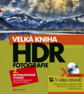 kniha Velká kniha HDR fotografie kouzlo fotografií s vysokým dynamickým rozsahem, CPress 2011