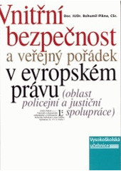 kniha Vnitřní bezpečnost a veřejný pořádek v evropském právu (oblast policejní a justiční spolupráce) : vysokoškolská právnická učebnice, Linde 2003