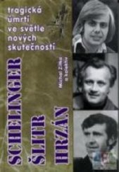 kniha Tragická úmrtí ve světle nových skutečností Jiří Schelinger - [holubí andante] ; Jiří Šlitr : [Doctor Musicus] ; Jiří Hrzán : [nebeský jezdec], Formát 1998