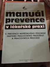 kniha Manuál prevence v lékařské praxi. V., - Prevence nepříznivého působení faktorů pracovního prostředí a pracovních procesů, Fortuna 1997