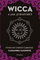 kniha Wicca a jak jí rozumět Úvod do umění čarovat, Pragma 2019