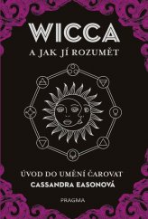 kniha Wicca a jak jí rozumět Úvod do umění čarovat, Pragma 2019