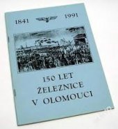 kniha 150 let železnice v Olomouci, ČSD Olomouc, Hlavní nádraží 1991