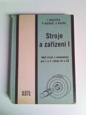 kniha Stroje a zařízení. 1. [díl], - Části strojů a mechanismy pro 1. a 2. roč. OU [odb. učiliště] a UŠ [učňovské školy] oboru strojírenství, SNTL 1970