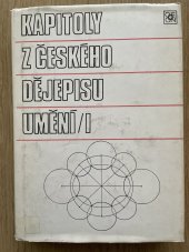 kniha Kapitoly z českého dějepisu umění. [díl] 1, - Předchůdci a zakladatelé, Odeon 1986
