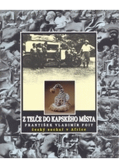 kniha Z Telče do Kapského Města František Vladimír Foit - český sochař v Africe : [katalog ke stejnojmenné výstavě, Brno 28. dubna - 3. srpna 1997, Moravské zemské museum 1997