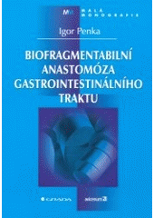 kniha Biofragmentabilní anastomóza gastrointestinálního traktu, Grada 2004