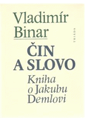 kniha Čin a slovo kniha o Jakubu Demlovi, Triada 2010