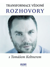 kniha Transformace vědomí  Rozhovory s Tomášem Keltnerem, Keltner 2014