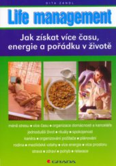kniha Life management jak získat více času, energie a pořádku v životě, Grada 2006