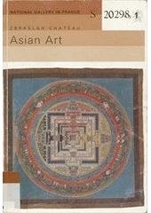 kniha Asian art guide to the permanent exhibition of the Collection of Oriental Art of the National Gallery in Prague, National Gallery 2006