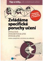 kniha Zvládáme specifické poruchy učení dyslexie, dysortografie, dysgrafie, Edika 2019