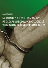 kniha Nástrahy okultnej symboliky pre súčasnú rodinu a spoločnosť v oblasti sociálneho poradenstva, Tribun EU 2014