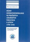 Dějiny dermatovenerologie na pražských lékařských fakultách v letech 1790-1945