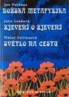 Božská metafyzika / Zjevení o zjevení / Světlo na cestu