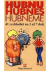 Hubnu, hubneš, hubneme