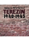 Malá pevnost Terezín 1940-1945
