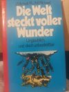 Die welt steckt voller Wunder 