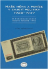 Naše měna a peníze v zajetí politiky 1938-1947