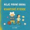 Moje první kniha o kvantové fyzice