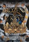 Žár těla a ohně 4. Zrozená z krve a popela