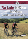 Na kole křížem krážem po Moravě a Slezsku