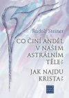 Co činí Anděl v našem astrálním těle? Jak najdu Krista?