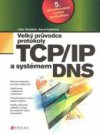 Velký průvodce protokoly TCP/IP a systémem DNS