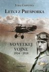 Letci z Prešporka vo Veľkej vojne 1914 – 1918