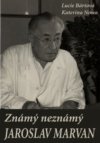 Známý neznámý Jaroslav Marvan