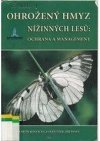 Ohrožený hmyz nížinných lesů: ochrana a management