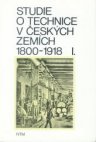 Studie o technice v českých zemích 1800-1918.