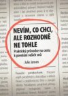 Nevím, co chci, ale rozhodně ne tohle