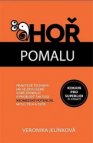 Hoř pomalu