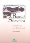 Banská Štiavnica na starých pohľadniciach