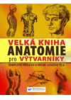 Velká kniha anatomie pro výtvarníky