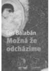 Možná, že odcházíme