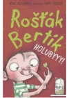 Rošťák Bertík.