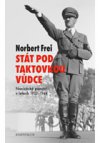 Stát pod taktovkou vůdce. Nacistické panství 1933-1945