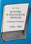 Slovník k politickým dějinám Československa 1918-1992