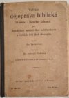 Veliká dějeprava biblická Starého i Nového zákona pro katolickou mládež škol měšťanských a vyšších tříd škol obecných