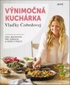 Výnimočná kuchárka Vlaďky Čobrdovej