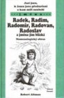 Jací jsou, k čemu jsou předurčeni a kam míří nositelé jmen Radek, Radim, Radomír, Radovan, Radoslav a jmen jim blízkých